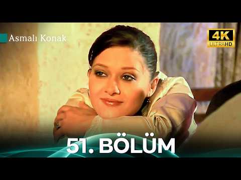 Asmalı Konak 51. Bölüm - 4K İyileştirilmiş Versiyon