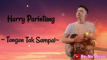 HARRY PARINTANG - TANGAN TAK SAMPAI (COVER LAGU)