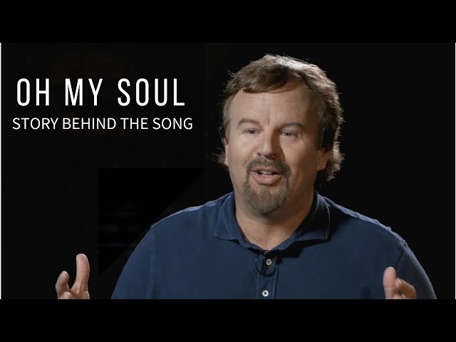 Oh My Soul Story Behind the Song with Mark Hall class=