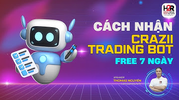 CÁCH NHẬN CRAZII TRADING BOT FREE 7 NGÀY - H2R Community