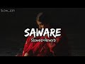 Saware (Slowed Reverb) Arijit Singh | Na hamara hua, Na tumhara hua