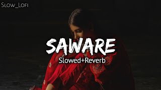 Saware (Slowed+Reverb) Arijit Singh | Na hamara hua, Na tumhara hua