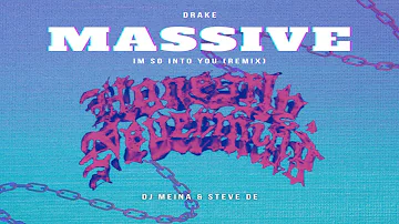 Drake - Massive (I'm so into you remix) DJ Meina & @stevedemusic2578 Rework