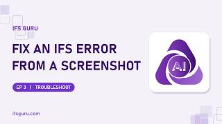 How to Fix an IFS Error from a Screenshot — IFS GURU Troubleshoot
