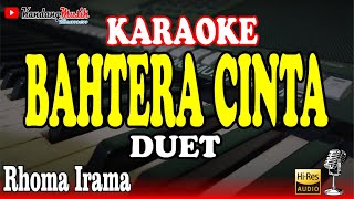 Download Lagu BAHTERA CINTA KARAOKE DUET NADA RENDAH ( RHOMA IRAMA Ft NOER HALIMAH ) DANGDUT ORIGINAL MP3