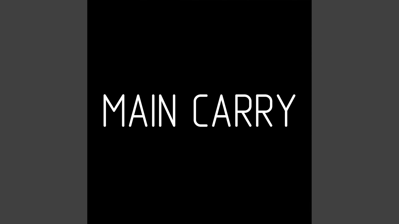 MAIN CARRY
