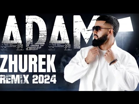 Adam - Zhurek Songs Новый Ремикс 2024