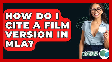 How Do I Cite A Film Version In MLA? - The Language Library