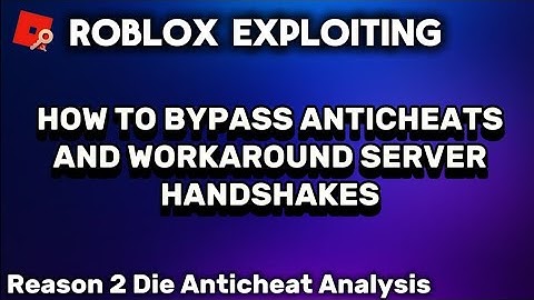 HOW TO BYPASS ANTICHEATS AND SERVER HANDSHAKES — ROBLOX Exploiting (Reason 2 Die)