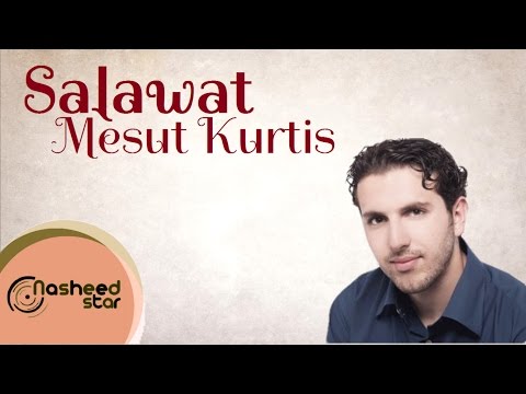 Mesut Kurtis Salawat مسعود كرتس صلوات