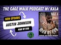 The Cage Walk Podcast w/ Kala - Austin Johnson Episode - Presented by OddSmokerMMA