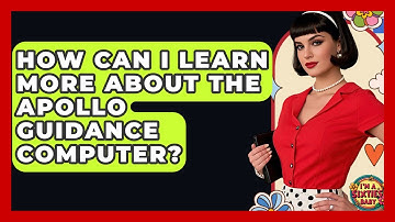 How Can I Learn More About The Apollo Guidance Computer? - I