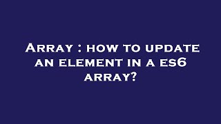 Array : how to update an element in a es6 array