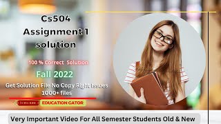 Cs504 assignment 1 solution 2022| Fall 2022 | Cs504 Assignment No.1 Solution 2022 | Education Gator