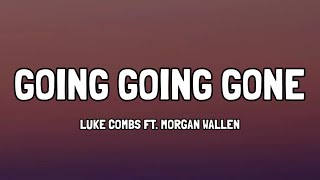 Luke Combs - Going Going Gone (Lyrics) Ft. Morgan Wallen
