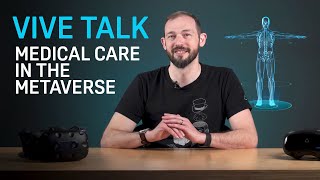 VIVE TALK - Getting Medical Care in the Metaverse