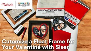 Online Class: Customize a Float Frame for your Valentine with Siser EasyPSV® | Michaels screenshot 5
