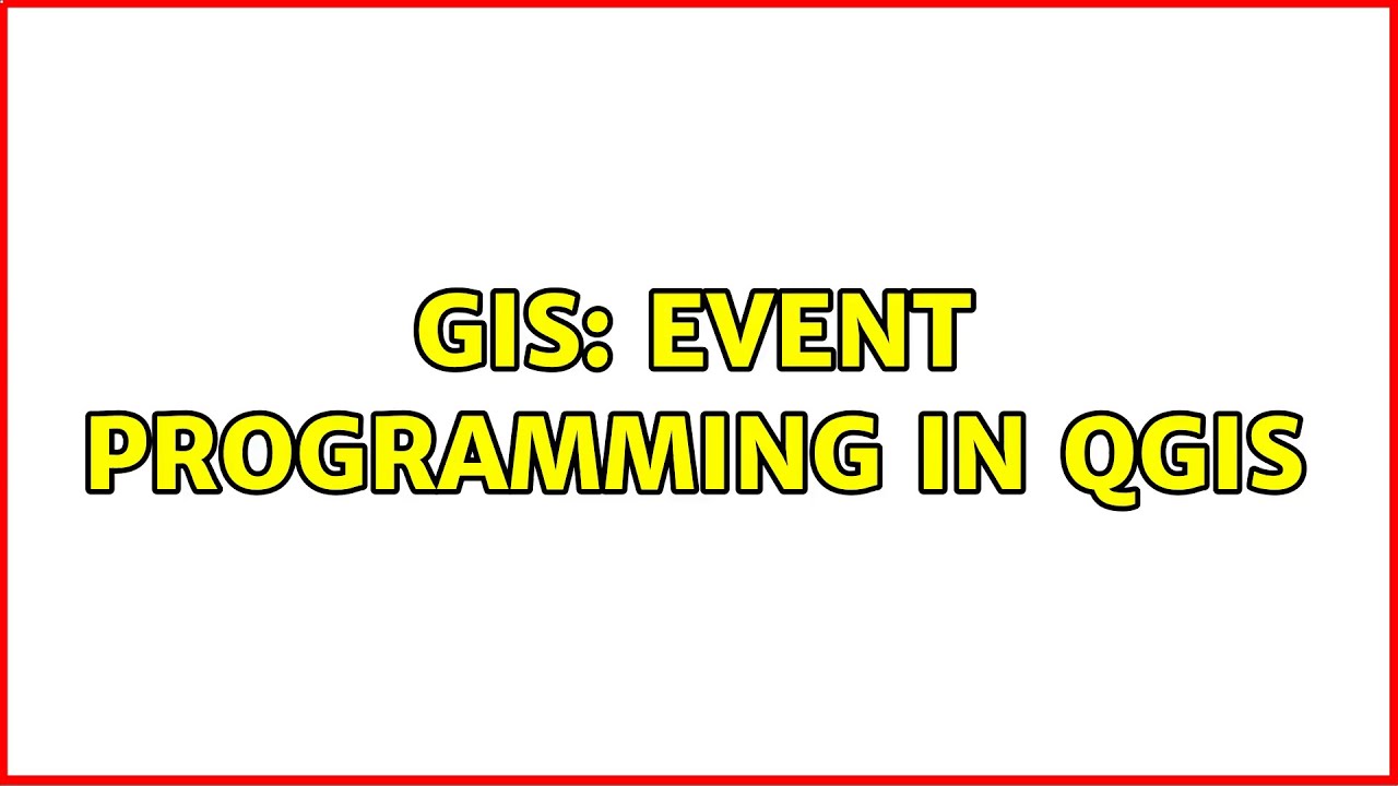 GIS: Event programming in QGIS