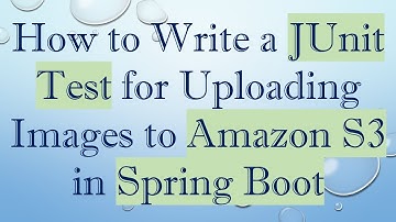 How to Write a JUnit Test for Uploading Images to Amazon S3 in Spring Boot
