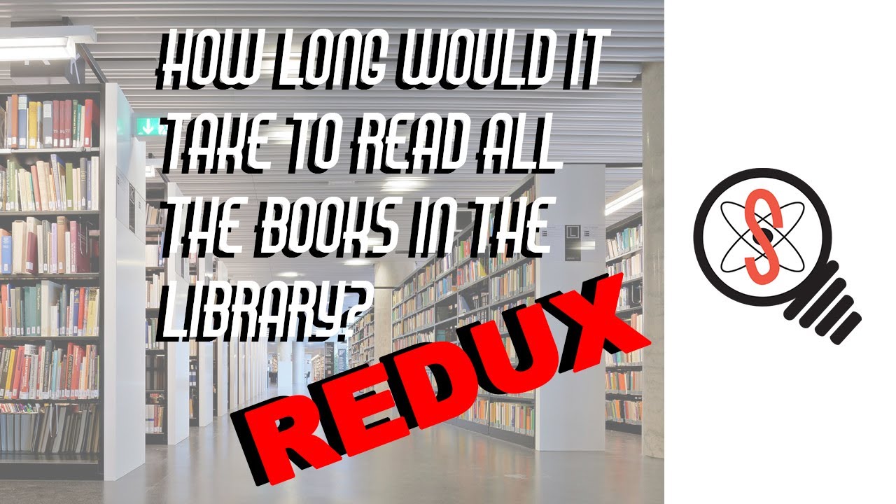 How Long Would It Take To Read Every Book In The Library REDUX YouTube