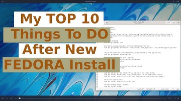 My TOP 10 Things To Do After New Fedora Install