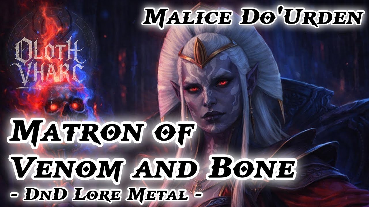Matron of Venom and Bone (Malice Do'Urden - D&D Drow Lore Metal Song)