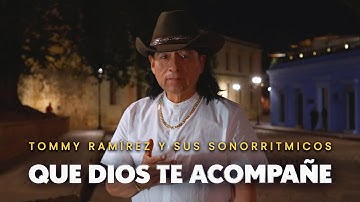 Que Dios Te Acompañe - Tommy Ramírez y Sus Sonorritmicos (Official Video)
