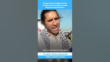Global Sumud Flotilla activist recalls harsh conditions under illegal Israeli detention