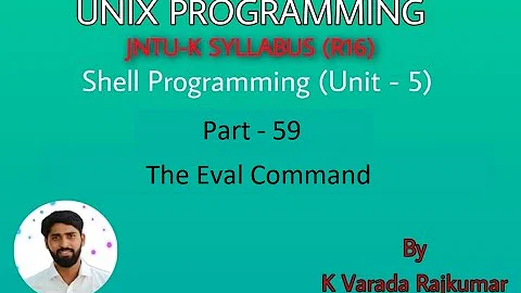 UNIX Programming (Part - 59) Shell Programming (The Eval Command)