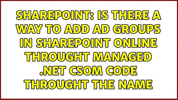 Is there a way to add AD groups in SharePoint online throught managed .Net CSOM code throught...