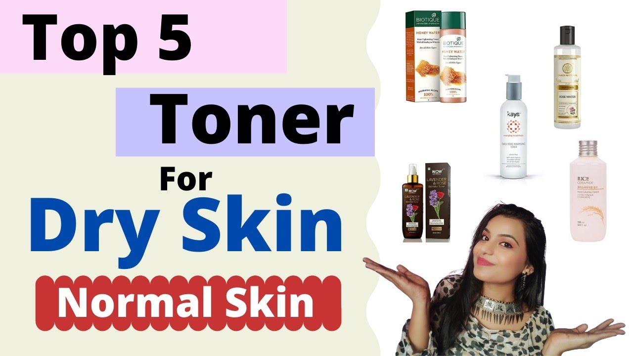 Best Toner For Dry Skin In India Affordable Toner For Dry Skin