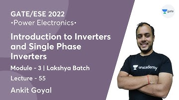 Introduction to Inverters and Single Phase Inverters | L 55 | Power Electronics | GATE/ESE 2022