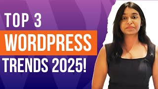 Top 3 wordpress trends 2025