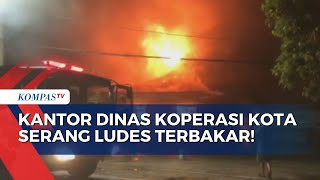 Kantor Dinas Koperasi Kota Serang Terbakar, Api Hanguskan Bangunan dan Berbagai Dokumen!