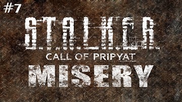 S.T.A.L.K.E.R.: Call of Pripyat (With MISERY Mod) Ep. 7