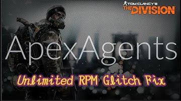 The Division 1.7 PS4 | Unlimited RPM Glitch Fix | 50% Skill Haste | ApexAgents aka Darkzone Goku
