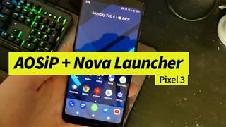 Google Pixel 3 AOSiP ROM/Nova Launcher (Custom Pixel 3 ROM)