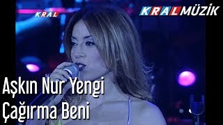 Çağırma Beni - Aşkın Nur Yengi Resimi