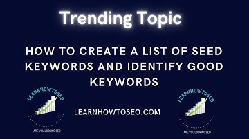 How to create a list of seed keywords and identify good keywords