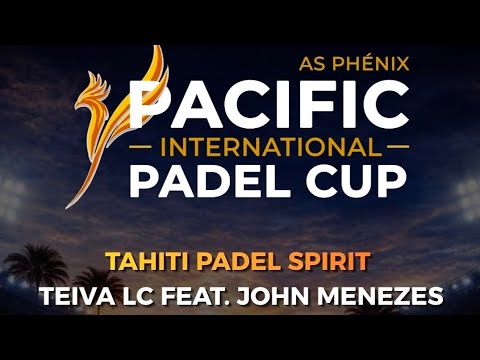 Teiva LC feat. John Menezes - Tahiti Padel Spirit