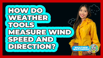 How Do Weather Tools Measure Wind Speed And Direction? - Weather Watchdog