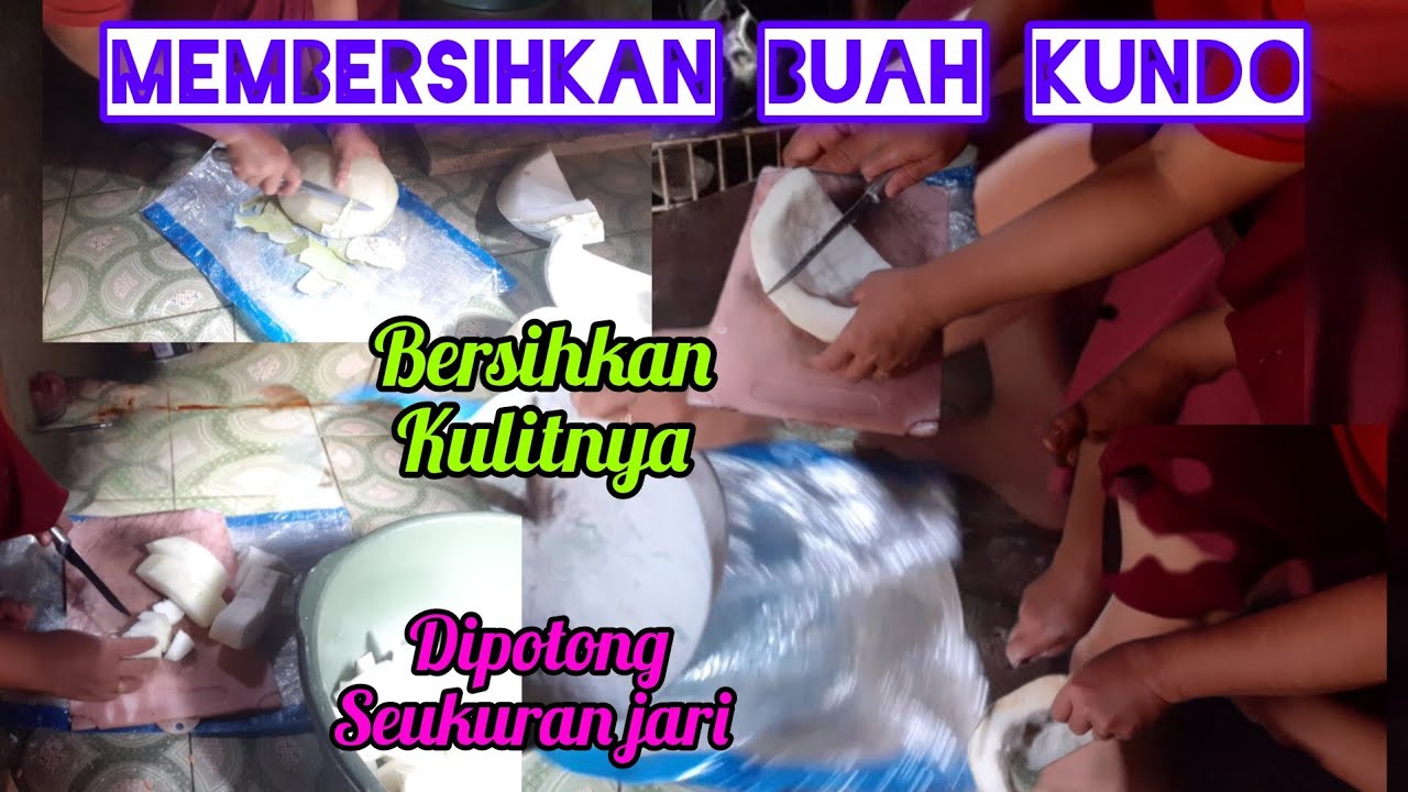 Part 1 Membuat Manisan Buah Kundo || Membersihkan Buah Kundo