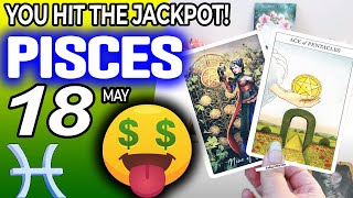 Pisces ♒ 🤑 YOU HIT THE JACKPOT!💲💲 horoscope for today MAY  18 2024 ♒ #Pisces tarot MAY  18 2024
