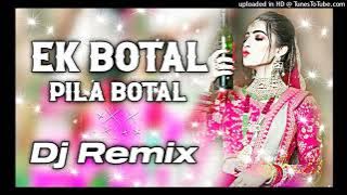 Ek Botal Pila Botal Matal Dj Mix Dj Prakash Naragoria