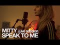 Mitty  speak to me live session