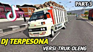 DJ TERPESONA VERSI TRUK OLENG BUSSID TIK TOK PART 3