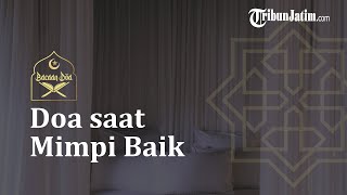 Bacaan Doa saat Mendapat Mimpi yang Baik