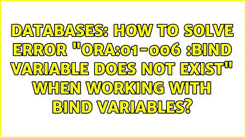 How to solve error "ORA:01-006 :bind variable does not exist" when working with bind variables?