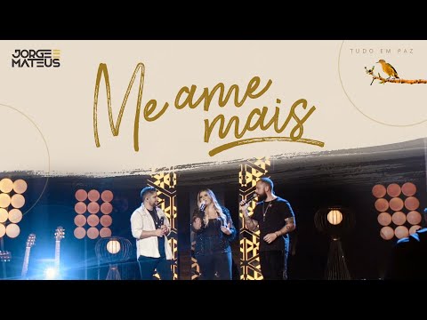 Jorge & Mateus part. Marília Mendonça – Me Ame Mais (Clipe Oficial) [Álbum Tudo Em Paz]