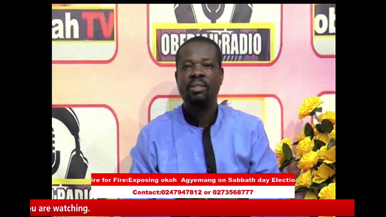 Fire for Fire:Exposing Okoh Agyemang on Sabbath day Election